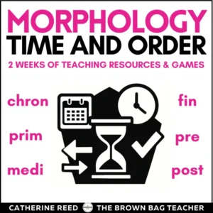 Morphology: Time and Order Prefixes, Suffixes, Root Word Resources and Games